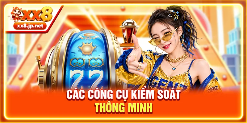 Các công cụ kiểm soát thông minh