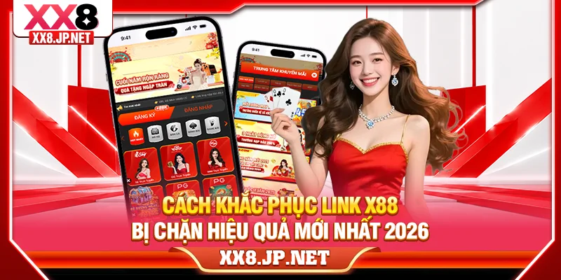 Cách Khắc Phục Link X88 Bị Chặn Hiệu Quả Mới Nhất 2026