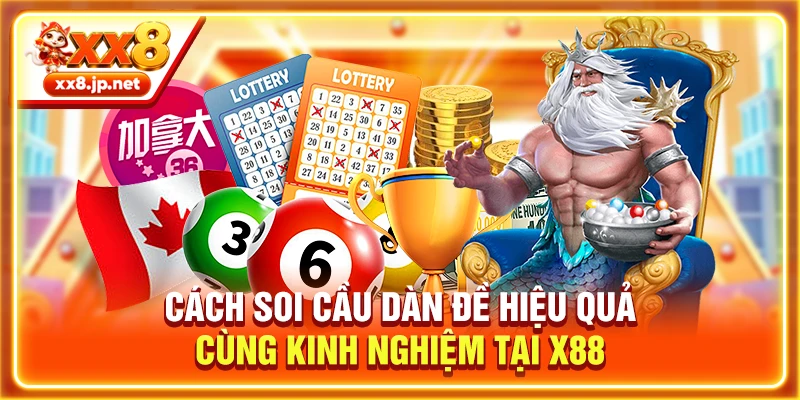 Cách Soi Cầu Dàn Đề Hiệu Quả Cùng Kinh Nghiệm Tại X88
