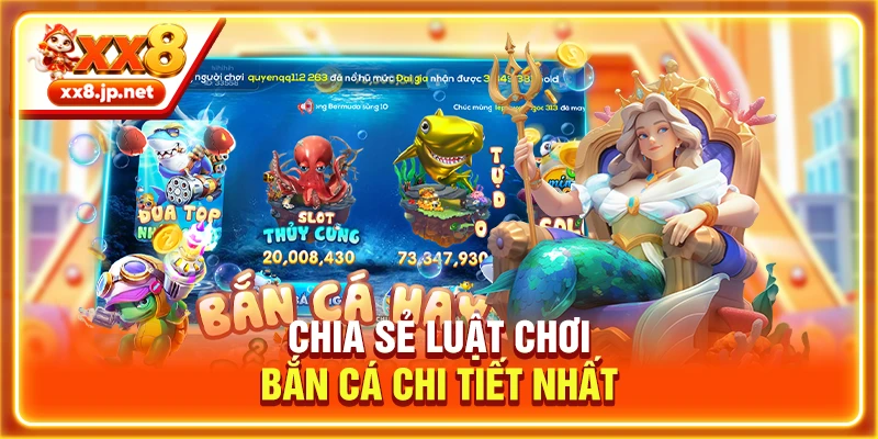 Chia sẻ luật chơi bắn cá chi tiết nhất