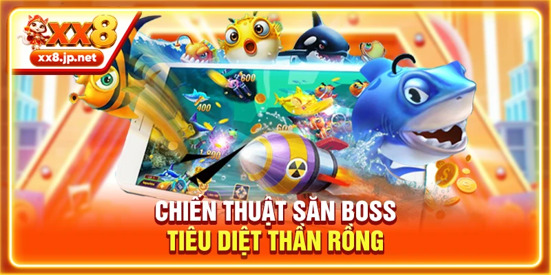 Chiến thuật săn boss tiêu diệt Thần Rồng