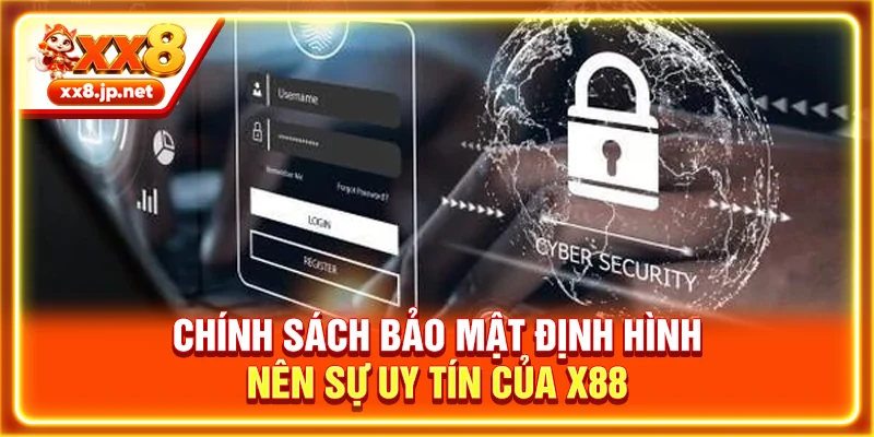 Chính sách bảo mật định hình nên sự uy tín của X88