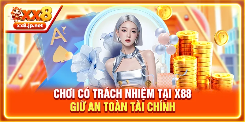 Chơi có trách nhiệm tại X88 giữ an toàn tài chính
