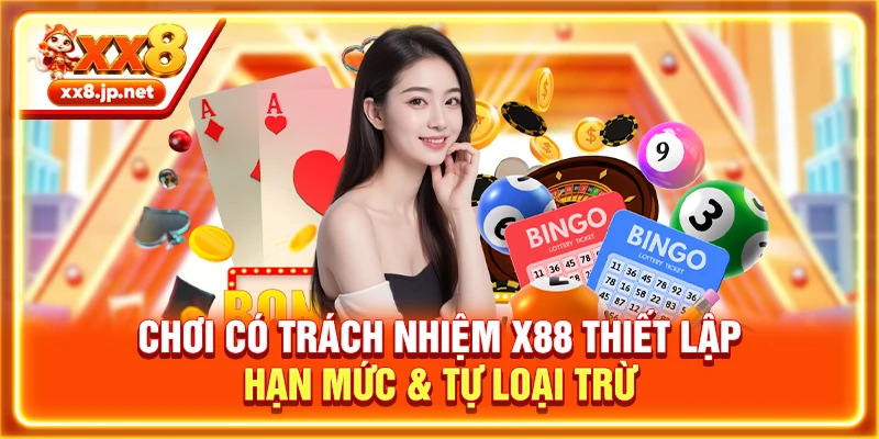 Chơi Có Trách Nhiệm X88 Thiết Lập Hạn Mức & Tự Loại Trừ