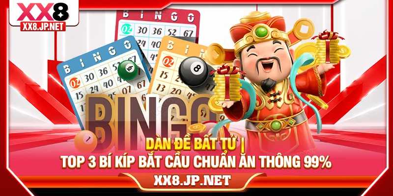 Dàn Đề Bất Tử | Top 3 Bí Kíp Bắt Cầu Chuẩn Ăn Thông 99%