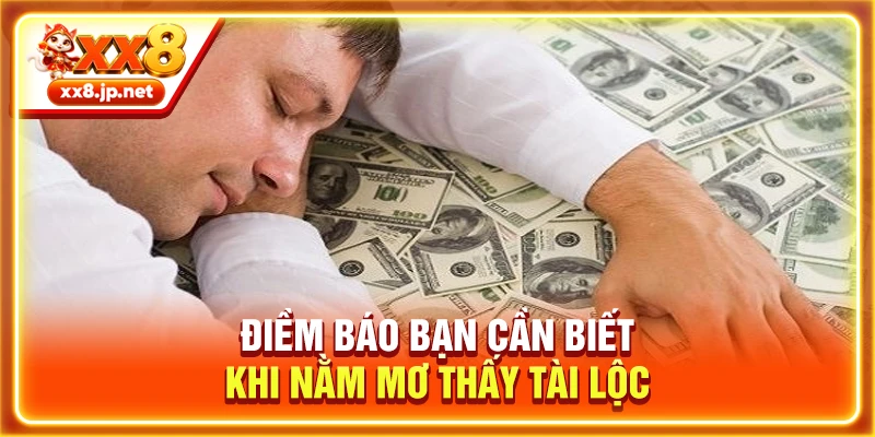Điềm báo bạn cần biết khi nằm mơ thấy tài lộc