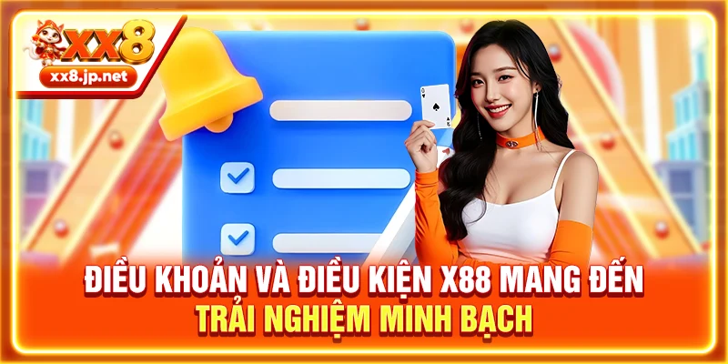 Điều khoản và điều kiện X88 mang đến trải nghiệm minh bạch