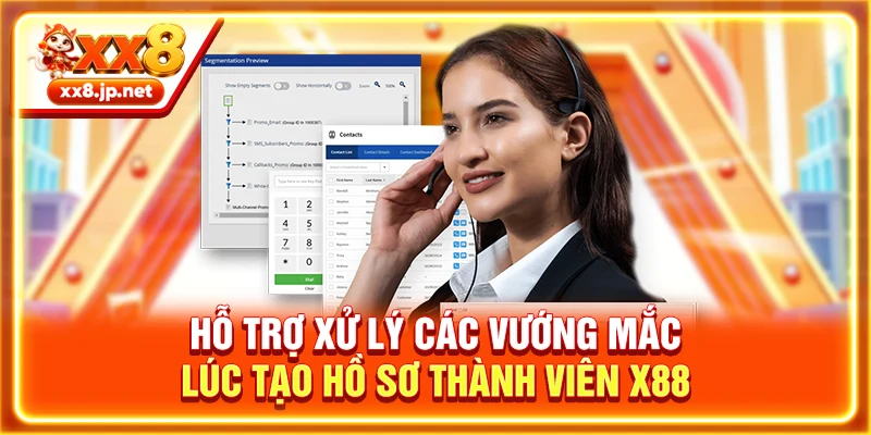 Hỗ trợ xử lý các vướng mắc lúc tạo hồ sơ thành viên X88