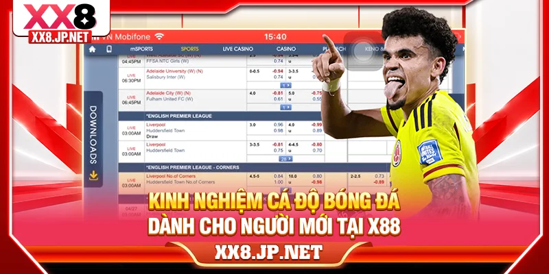 Kinh Nghiệm Cá Độ Bóng Đá Dành Cho Cho Người Mới Tại X88