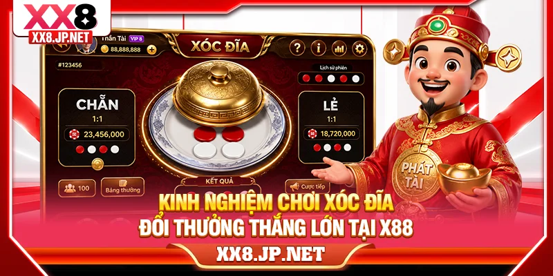 Kinh Nghiệm Chơi Xóc Đĩa Đổi Thưởng Thắng Lớn Tại X88