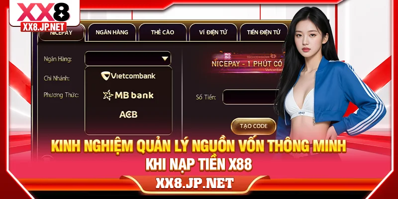 Kinh nghiệm quản lý nguồn vốn thông minh khi nạp tiền X88