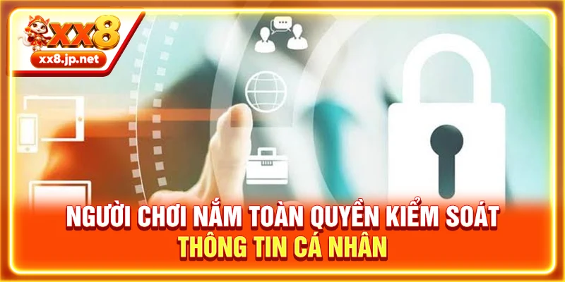 Người chơi nắm toàn quyền kiểm soát thông tin cá nhân