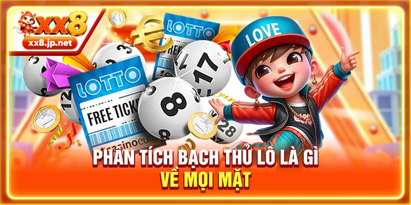 Phân tích bạch thủ lô là gì về mọi mặt