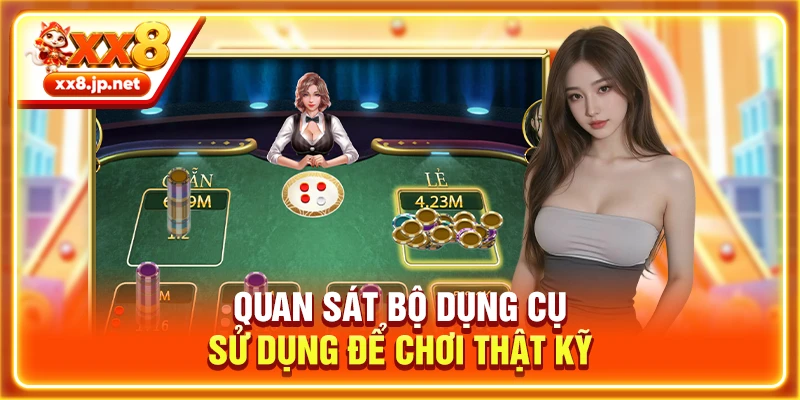 Quan sát bộ dụng cụ sử dụng để chơi thật kỹ