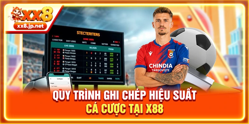 Quy trình ghi chép hiệu suất cá cược tại X88