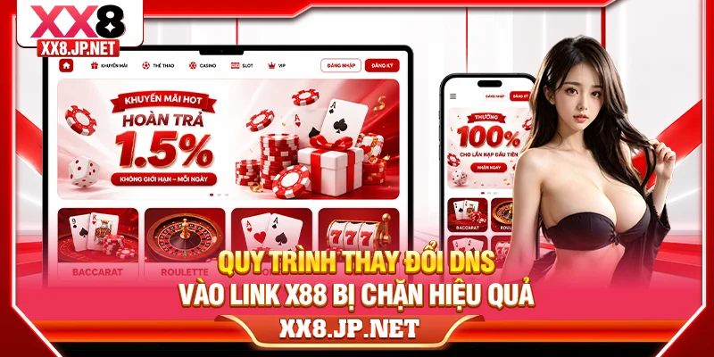 Quy trình thay đổi DNS vào link X88 bị chặn hiệu quả