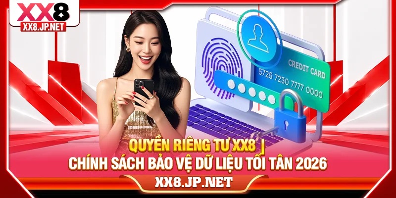 Quyền Riêng Tư X88 Chính Sách Bảo Vệ Dữ Liệu Tối Tân 2026