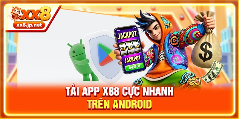 Tải app X888 cực nhanh trên Android