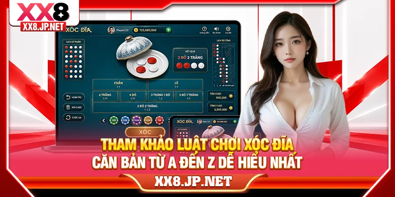 Tham Khảo Luật Chơi Xóc Đĩa Căn Bản Từ A Đến Z Dễ Hiểu Nhất