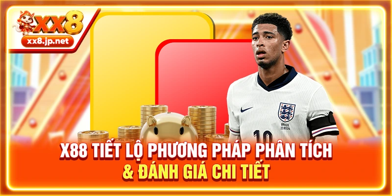 X88 tiết lộ phương pháp phân tích & đánh giá chi tiết