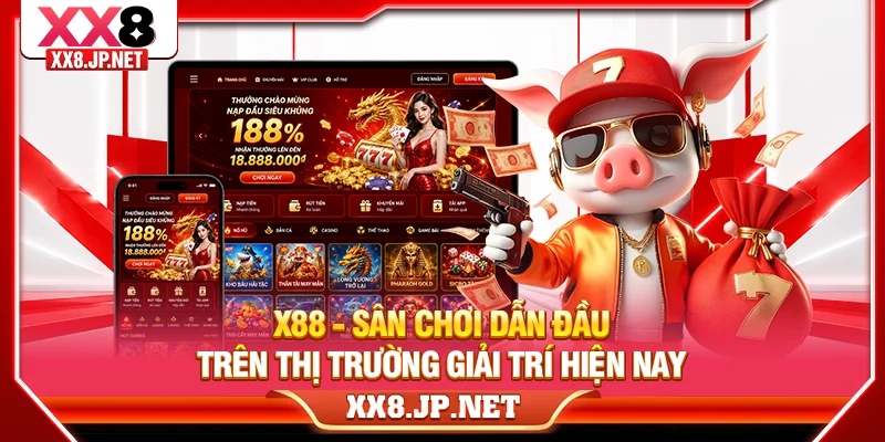 X88 - Sân chơi dẫn đầu trên thị trường giải trí hiện nay